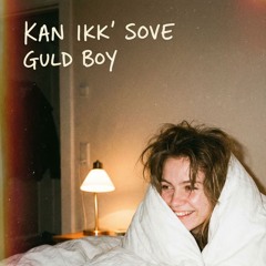Kan Ikk’ Sove – Guld Boy (Officiel R&B/Pop Sang)