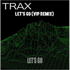 TRAX - LET'S GO (Remix) free