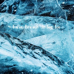 Filip Maertens & Mathis Lucas - First Breath Under Ice -