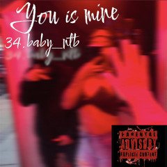 34.baby_ntb- You Is Mine ( official Audio)
