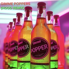 Gimme Poppers (Hood Remix)