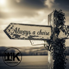Always a choice
