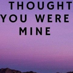 Thought you were mine FT J.R. Knight