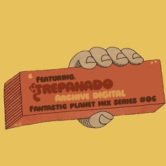 Fantastic Planet 06 - ft. Trepanado