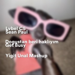 Dogustan Beri Hakliyim & Get Busy - Yigit Unal Mashup