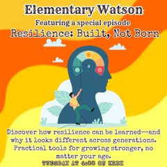 Elementary Watson -  Resilience: Built, Not Born