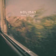 jalowo x Metic - Holiday (feat. Alber)