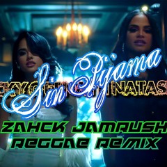 06_Becky G ft Natti Natasha - Sin Pijama Reggae Mix 2023 (Zahck JamRush ReMiX).mp3