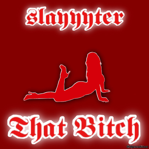 Slayyyter-That Bitch