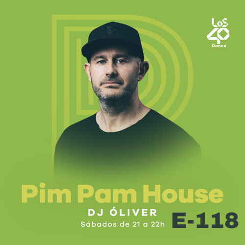 Pim Pam House By DJ Oliver - LOS40 Dance Radio - Episode 118