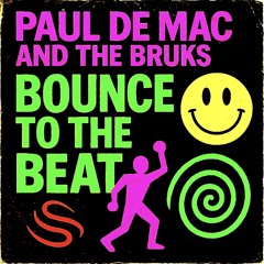 Paul De Mac And The Bruks  Bounce to the beat 2025 edit.mp3