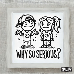 Why So Serious - Krujay