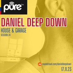 PURE FM LONDON | DANIEL DEEP DOWN | IN THE MIX | HOUSE & GARAGE | SESSION 35 | SAT NOV 18