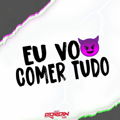 MC TH-MC GW-MC DENNY (EU VOU COMER TUDO)DJ GORDIN DO MDP
