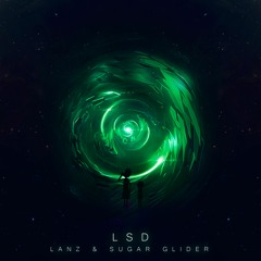 Lanz & Sugar Glider - LSD (Original Mix)