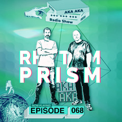 Rhythm Prism by AKA AKA Episode #068
