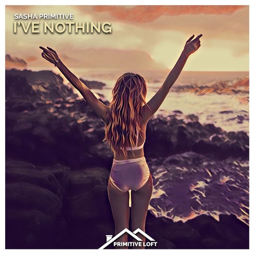 Sasha PRimitive - I've Nothing