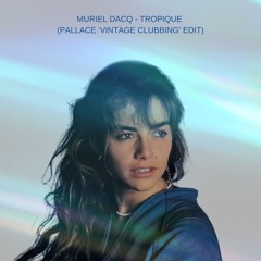Muriel Dacq - Tropique (Pallace 'Vintage Clubbing' Edit)