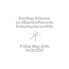 Rooftop Antenna Episode 11 ft. tau contrib