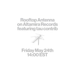 Rooftop Antenna ep. 11 ft. tau contrib