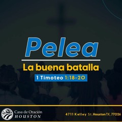 04 | David Guevara | Pelea la buena batalla | 1 Timoteo 1:18-20 | 10/22/23