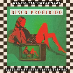 "Disco Prohibido" Guest Mix by Frida Alfaro (Mexico)