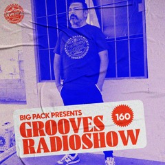 Big Pack presents Grooves Radioshow 160