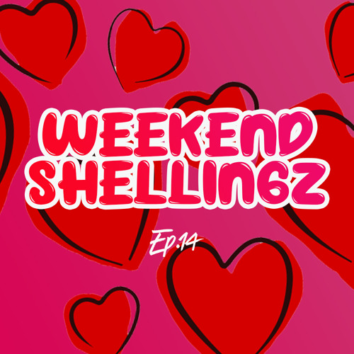 WEEKEND SHELLINGZ EP.14