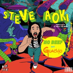 No Beef- Steve Aoki Edit Aleteo X Guacho