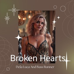 Broken Hearts Feat. Dela Luca & Bass Runner