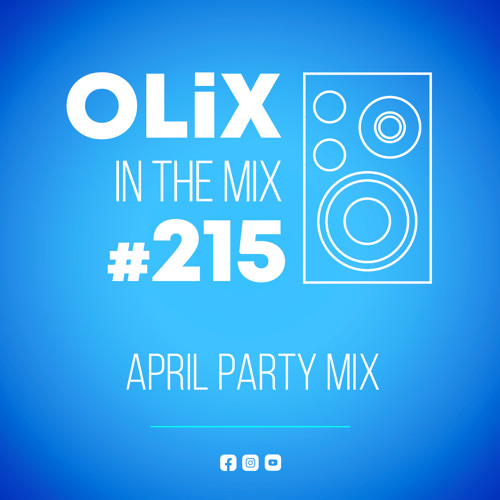 OLiX in the Mix - 215 - April Party Mix
