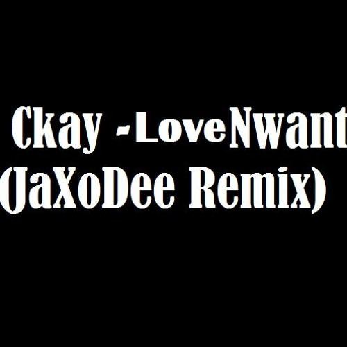 Ckay - Nwantiti (JaXoDee Remix)
