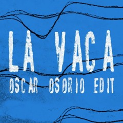 La Vaca (Oscar Osorio Edit)