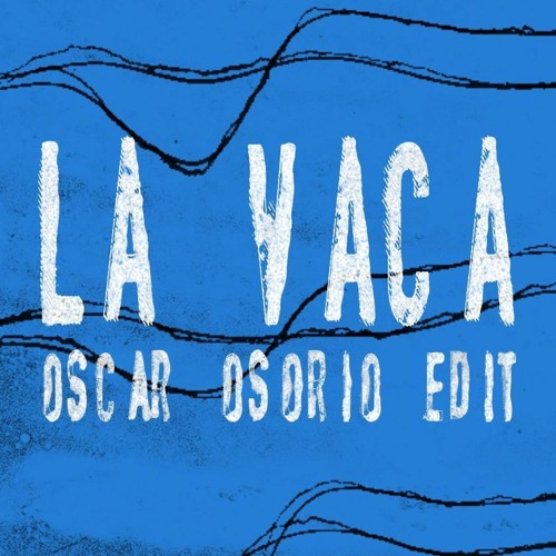 La Vaca (Oscar Osorio Edit)