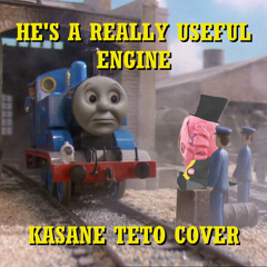 He's a Really Useful Engine - Kasane Teto Cover