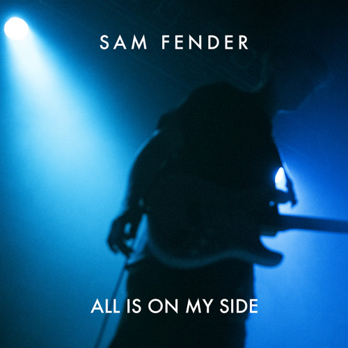 Stream All Is On My Side by Samfendermusic Listen online for