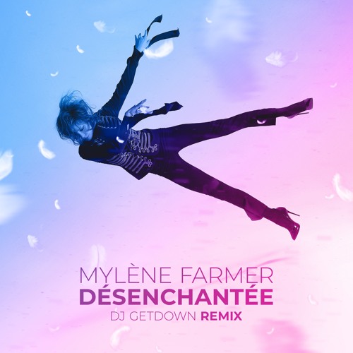 Mylene Farmer - Désenchantée (Dj Getdown Remix)