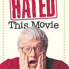 View PDF 💌 I Hated, Hated, Hated This Movie by  Roger Ebert [PDF EBOOK EPUB KINDLE]