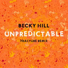 Becky Hill - Unpredictable (Fracture Remix)