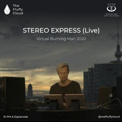 Stereo Express (Live) @ The Fluffy Cloud - Virtual Burning Man 2020