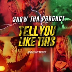 Snow Tha Product - Tell You Like This