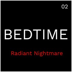 Bedtime Mix 02: Radiant Nightmare