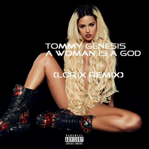 Tommy Genesis - A Woman Is A God (Lorix Remix)