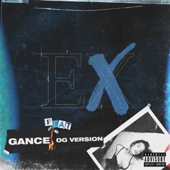 GANCE - EX Ft. OG Version