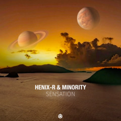 Henix-R & Minority - Sensation (Original Mix)
