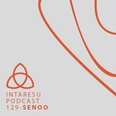 Intaresu Podcast 129 - Senoo