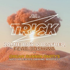 Jamie Roy & Disfreq Feat. Joshwa - Organ Runnin Party's (Vico Valesco's Driving Bootleg)