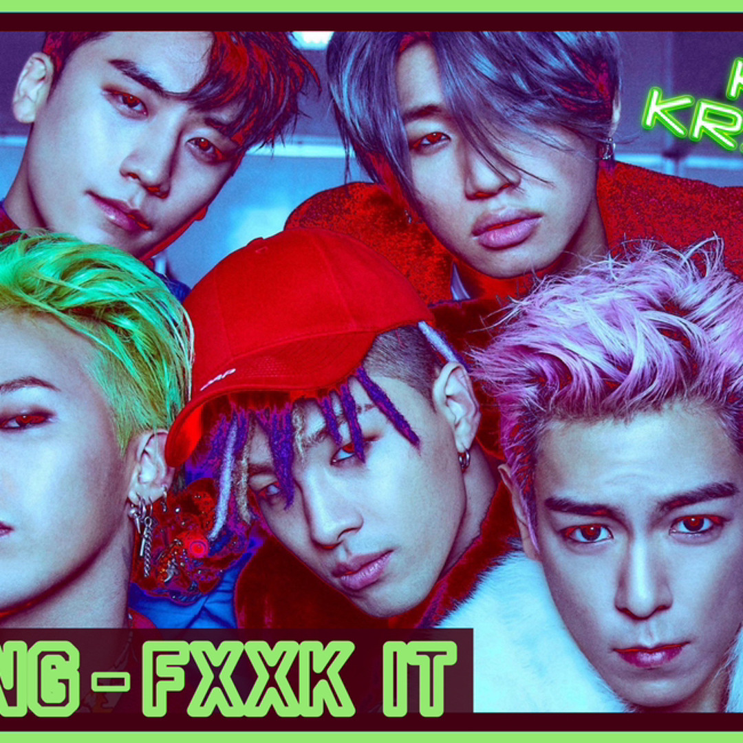 Stream BIGBANG X DARREN STYLES - FXXK IT DLMD (KPOP KRACKED EDIT