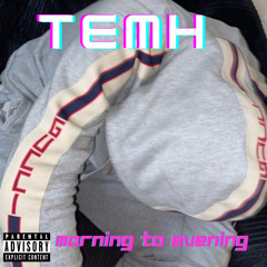 TemH - Morning to Evening