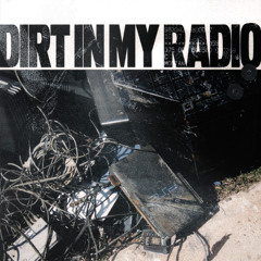 DIRT IN MY RADIO, by 𝐷𝑒𝑒𝑝𝑒𝑟 𝐻𝑜𝑟𝑖𝑧𝑜𝑛𝑠™ (mixed by @system.sampler)